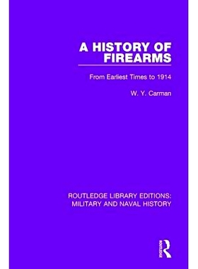 预订 A History of Firearms: From Earliest Times to 1914 Routledge馆藏版：军事和海军历史，27卷集: 9781138923379