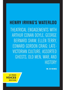 预订 Henry Irving’s Waterloo: Theatrical Engagements with Arthur Conan Doyle, George Bernard Shaw, Ellen Terry, Edward