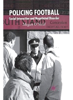 预订 Policing Football: Social Interaction and Negotiated Disorder: 9781349520558
