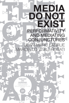 【预订】Media Do Not Exist: Performativity and Mediating Conjunctures
