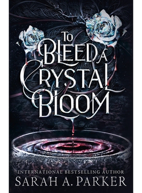 锁月高塔 月亮孵化时作者 Sarah A. Parker 英文原版 Crystal Bloom Series 水晶绽放系列 To Bleed a Crystal Bloom