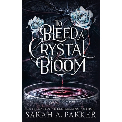 锁月高塔 月亮孵化时作者 Sarah A. Parker 英文原版 Crystal Bloom Series 水晶绽放系列 To Bleed a Crystal Bloom