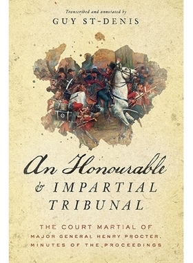 预订 An Honourable and Impartial Tribunal: The Court Martial of Major General Henry Procter, Minutes of the Proceedings