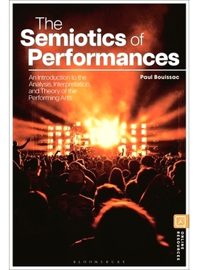 预订 The Semiotics of Performances: An Introduction to the Analysis, Interpretation, and Theory of the Performing Arts: