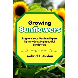 Expert 9798324846299 Sunflowers Beautiful for Tips Garden Your Brighten Growing 预订