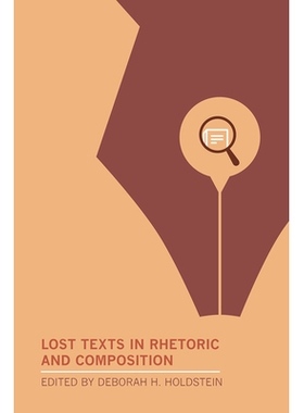 预订 Lost Texts in Rhetoric and Composition 修辞和写作中遗失的文本: 9781603296076
