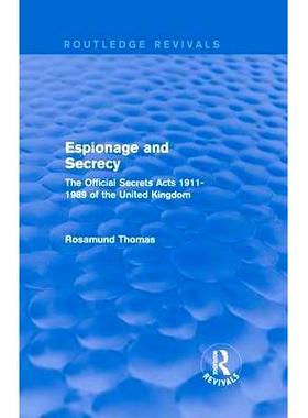 预订 Espionage and Secrecy (Routledge Revivals): The Official Secrets Acts 1911-1989 of the United Kingdom 间谍与秘密（R
