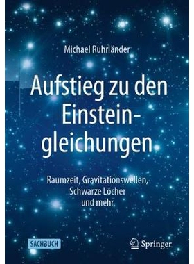 预订 Aufstieg zu den Einsteingleichungen: Raumzeit, Gravitationswellen, Schwarze Löcher und mehr: 9783662625453