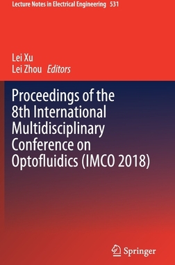 【预订】Proceedings of the 8th International Multidisciplinary Conference on Optofluidics (IMCO 2018)