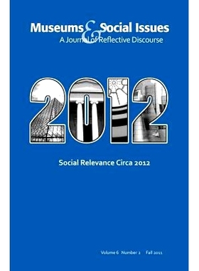 预订 Social Relevance Circa 2012: Museums & Social Issues 6:2 Thematic Issue: 9781598749991