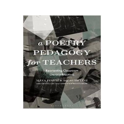 [预订]A Poetry Pedagogy for Teachers: Reorienting Classroom Literacy Practices 9781350285392