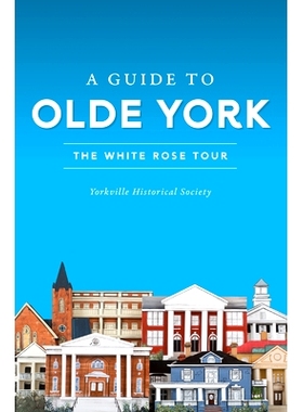 预订 A Guide to Olde York: The White Rose Tour 奥尔德约克指南：白玫瑰之旅: 9781467145640