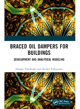 预订 Braced Oil Dampers for Buildings: Development and Analytical Modeling 建筑物用支撑式油阻尼器：开发与分析建模: 97810