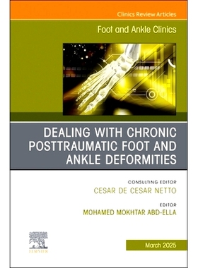预订 Dealing with Chronic Posttraumatic Foot and Ankle Deformities, An issue of Foot and Ankle Clinics of North America: