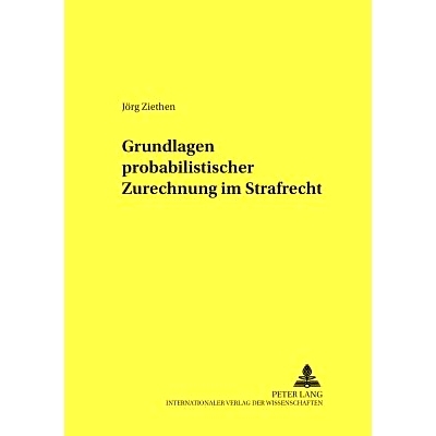 预订 Grundlagen probabilistischer Zurechnung im Strafrecht 刑法中概率归因的基础: 9783631528228