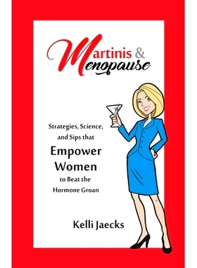 预订 Martinis & Menopause: Strategies, Science, and Sips that Empower Women to Beat the Hormone Groan: 9780986330964