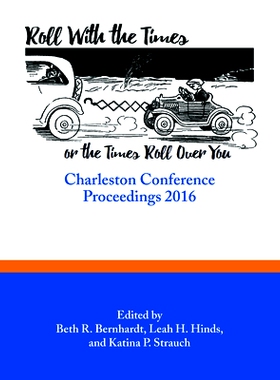 预订 Roll with the Times, or the Times Roll Over You: Charleston Conference Proceedings, 2016