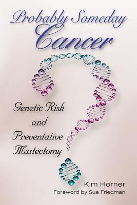 [预订]Probably Someday Cancer: Genetic Risk and Preventative Mastectomy 9781574417517