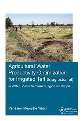 【预售】Agricultural Water Productivity Optimization for Irrigated Teff (Eragrostic Tef) in a Water Scarce Semi-Ar...