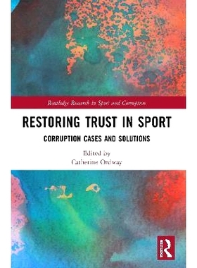 预订 Restoring Trust in Sport: Corruption Cases and Solutions 恢复对体育的信任：腐败案件与解决方案: 9780367616922
