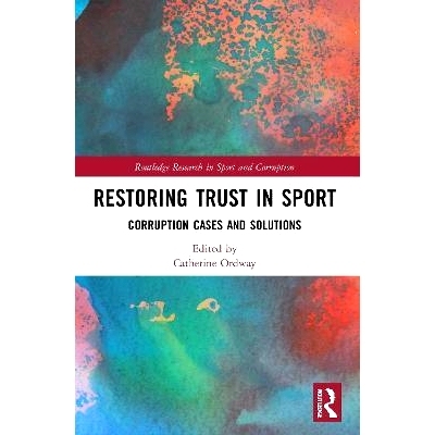 预订 Restoring Trust in Sport: Corruption Cases and Solutions 恢复对体育的信任：腐败案件与解决方案: 9780367616922