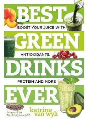 预订 Best Green Drinks Ever: Boost Your Juice with Protein, Antioxidants and More 有史以来*的绿色饮料：用蛋白质、抗氧化