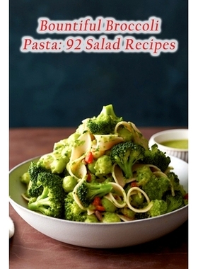 预订 Bountiful Broccoli Pasta: 92 Salad Recipes: 9798857232262