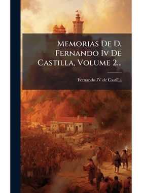 预订 Memorias De D. Fernando Iv De Castilla, Volume 2...: 9781024552805