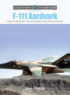 现货 【】F-111 Aardvark: General Dynamics’ Variable-Swept-Wing Attack Aircraft