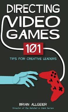 [预订]Directing Video Games: 101 Tips for Creative Leaders 9780998637518