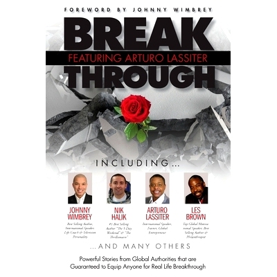 预订 Break Through Featuring Arturo Lassiter: Powerful Stories from Global Authorities that are Guaranteed to Equip Anyo
