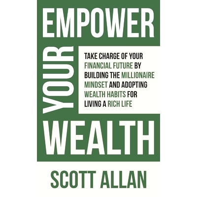 预订 Empower Your Wealth: Take Charge of Your Financial Future by Building the Millionaire Mindset and Adopting Wealth H
