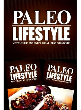 预订 Paleo Lifestyle - Meat Lovers and Snacks Cookbook: Modern Caveman CookBook for Grain Free, Low Carb, Sugar Free, De