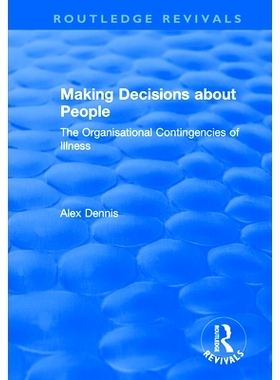 预订 Making Decisions about People: The Organisational Contingencies of Illness: 9781138736153