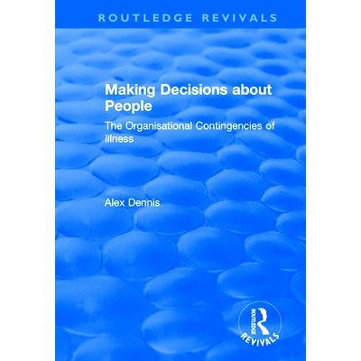 预订 Making Decisions about People: The Organisational Contingencies of Illness: 9781138736153
