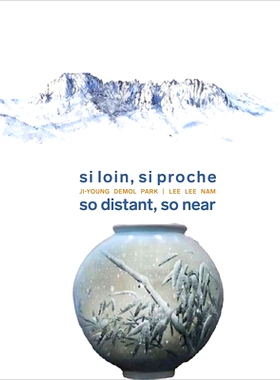 预订 Si loin, si proche : Ji-Young Demol Park, Lee Lee Nam = So distant, so near: Ji-Young Demol Park – Lee Lee Nam 如