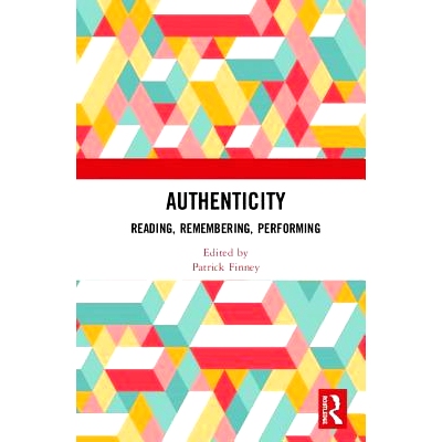 预订 Authenticity: Reading, Remembering, Performing 真实性：阅读、记住、表演: 9781138312401