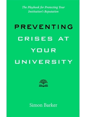 预订 Preventing Crises at Your University: The Playbook for Protecting Your Institution’s Reputation 预防大学危机：保护