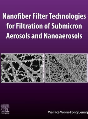 【预订】Nanofiber Filter Technologies for Filtration of Submicron Aerosols and Nanoaerosols 9780128244685
