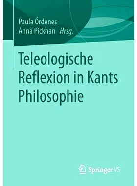 预订 Teleologische Reflexion in Kants Philosophie 康德哲学中的目的论反思: 9783658236939