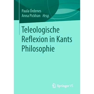 预订 Teleologische Reflexion in Kants Philosophie 康德哲学中的目的论反思: 9783658236939