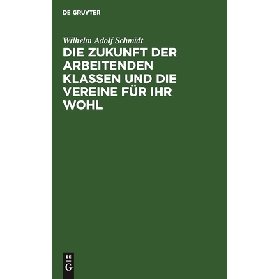 预订 Die Zukunft der arbeitenden Klassen und die Vereine für ihr Wohl: Eine Mahnung an die Zeitgenossen: 9783111113333