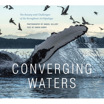 预订 Converging Waters: Photographs from the Northern Coast of Vancouver Island 汇水: 9781771601658