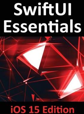 [预订]SwiftUI Essentials - iOS 15 Edition: Learn to Develop IOS Apps Using SwiftUI, Swift 5.5 and Xcode 13 9781951442439