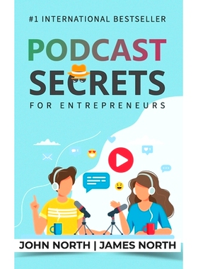 预订 Podcast Secrets for Entrepreneurs: The 5 Step Blueprint to Crafting, Developing, and Monetizing Your Show: 97819232