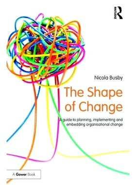 预订 The Shape of Change: A guide to planning, implementing and embedding organisational change 改变的形态：规划、实施和
