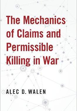 【预订】The Mechanics of Claims and Permissible Killing in War