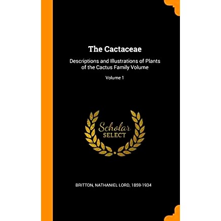 The Cactaceae - Descriptions And Illustrations Of Plants Of The Cactus Family - Vol 1 《仙人掌科——仙人掌科植物图志·*