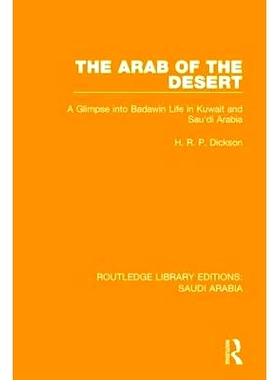 预订 The Arab of the Desert Pbdirect: A Glimpse into Badawin life in Kuwait and Saudi Arabia: 9781138846654