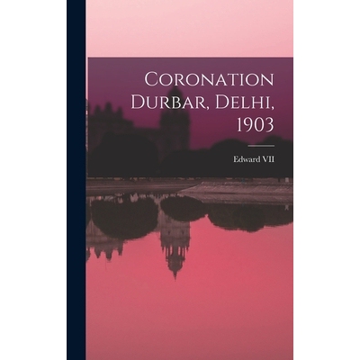 预订 Coronation Durbar, Delhi, 1903 9781015854024